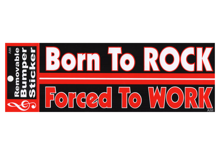 AIM Bumper Sticker - Born to Rock Forced to Work (Removable)